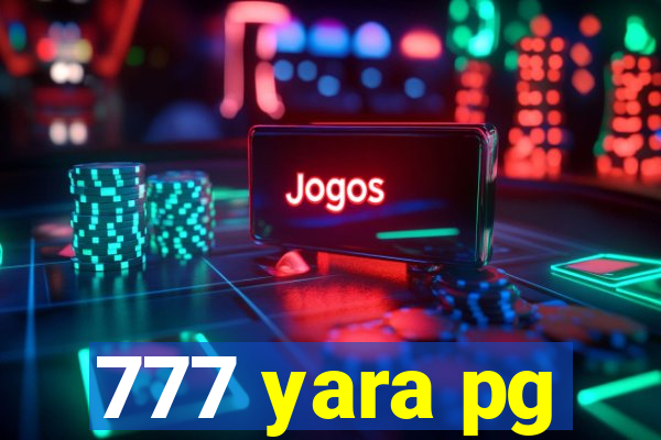 777 yara pg